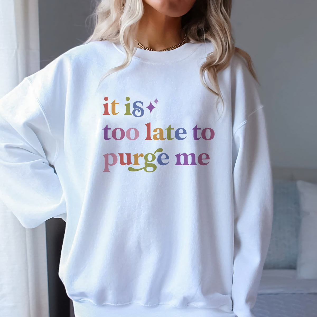 It is Too Late to Purge Me Care & Resist Gildan crewneck sweatshirt in White