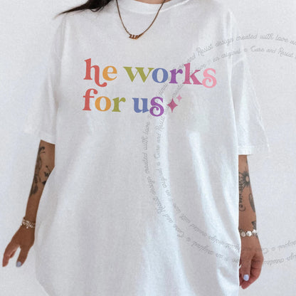 He Works for Us Care & Resist rainbow tee