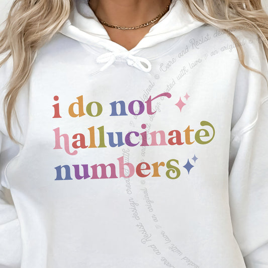 I Do not Hallucinate Numbers Care & Resist Gildan hoodie in White