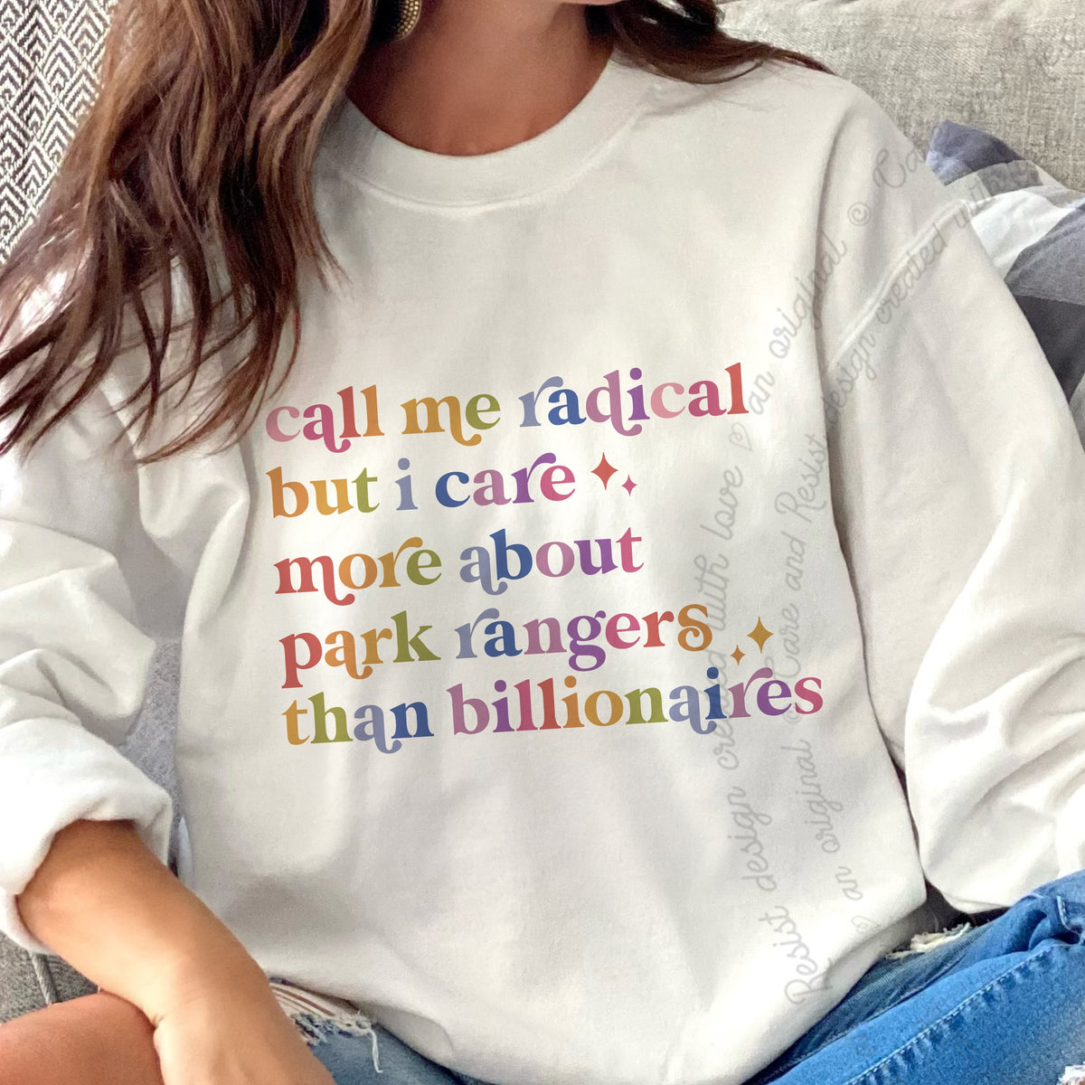 Call Me Radical but I Care More About Park Rangers Than Billionaires Care & Resist Gildan crewneck sweatshirt in White