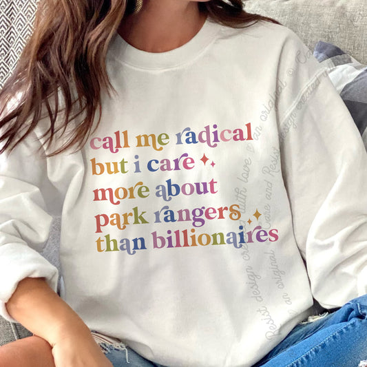 Call Me Radical but I Care More About Park Rangers Than Billionaires Care & Resist Gildan crewneck sweatshirt in White