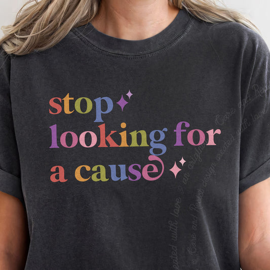 Stop Looking for a Cause Care & Resist progressive t-shirt in Graphite