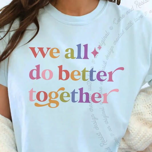 We All Do Better Together Care & Resist progressive t-shirt in Chambray