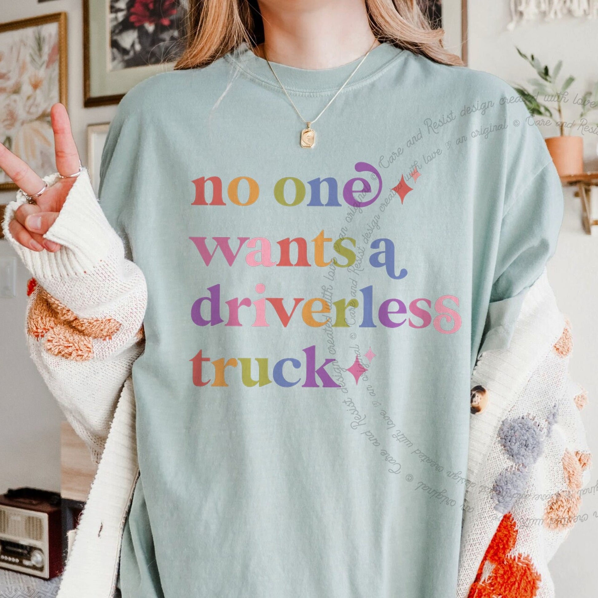 No One Wants a Driverless Truck Care & Resist rainbow tee