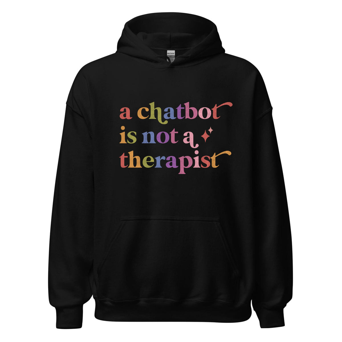 A Chatbot is not a Therapist Care & Resist Gildan hoodie in Black