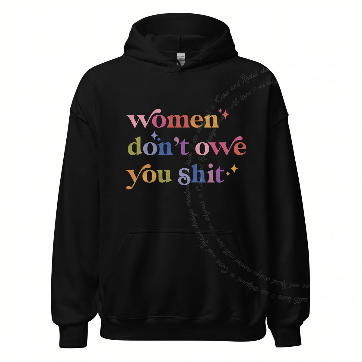 Women Don't Owe You Shit Care & Resist Gildan hoodie in Black