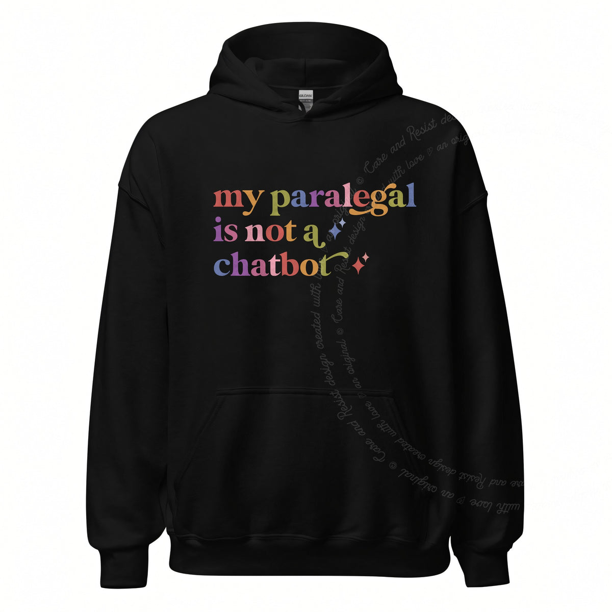 My Paralegal is not a Chatbot Care & Resist Gildan hoodie in Black
