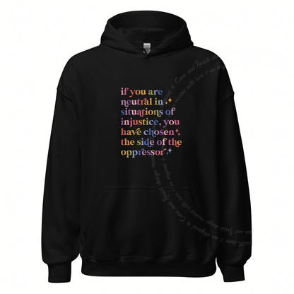 If You Are Neutral in Situations of Injustice You Have Chosen the Side of the Oppressor Care & Resist Gildan hoodie in Black
