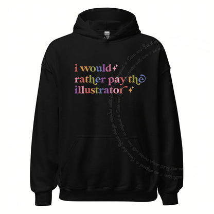 I Would Rather Pay the Illustrator Care & Resist Gildan hoodie in Black