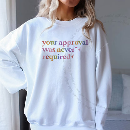 Your Approval Was Never Required Care & Resist Gildan crewneck sweatshirt in White