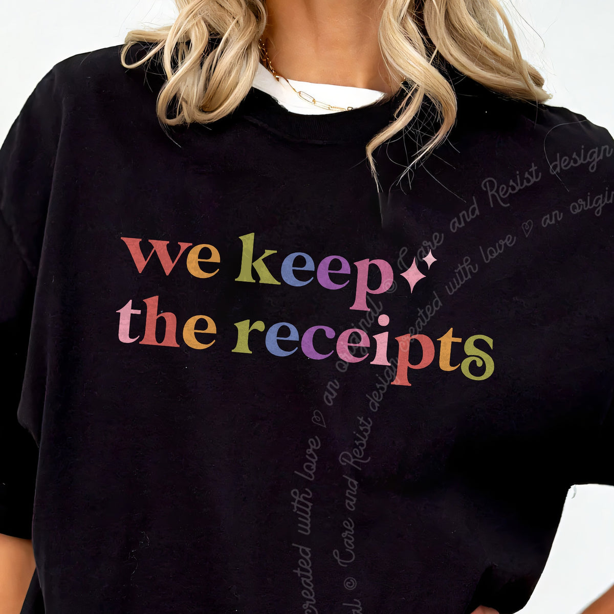 We Keep the Receipts Care & Resist progressive t-shirt in Black