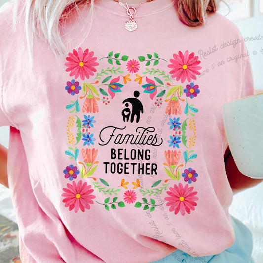 Families Belong Together Mexican Flowers Care & Resist progressive t-shirt in Blossom