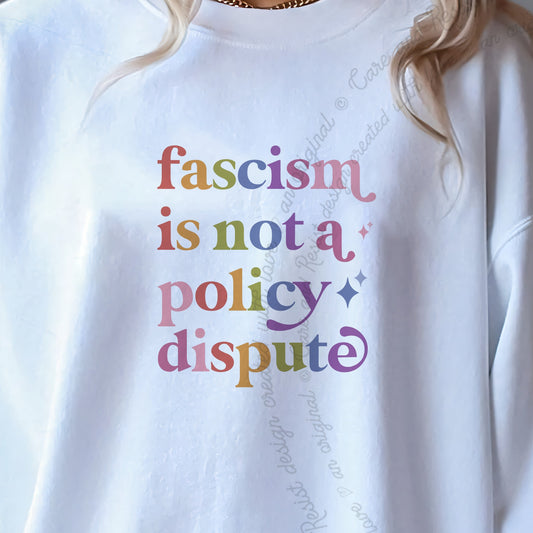 Fascism is not a Policy Dispute Care & Resist Gildan crewneck sweatshirt in White