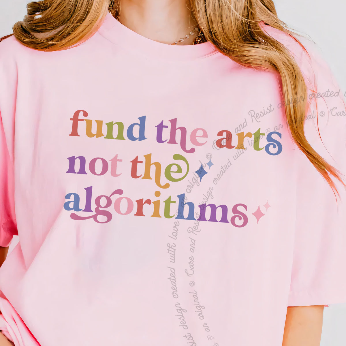 Fund the Arts not the Algorithms Care & Resist progressive t-shirt in Blossom