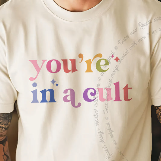 You're in a Cult Care & Resist progressive t-shirt in Ivory