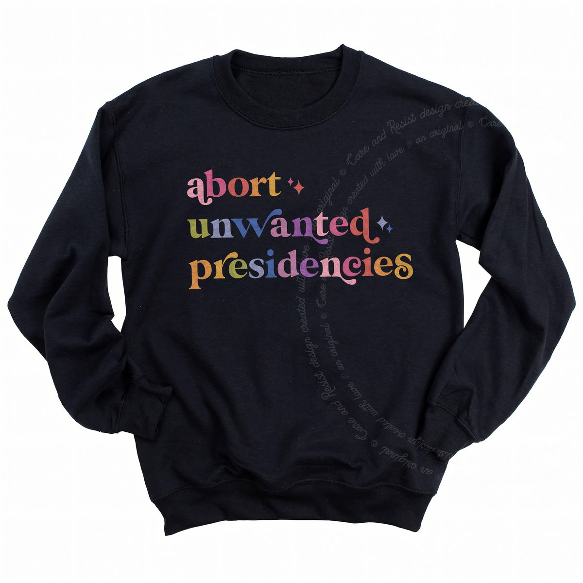 Abort Unwanted Presidencies Care & Resist Gildan crewneck sweatshirt in Black