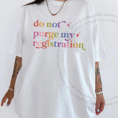 Do not Purge My Registration Care & Resist rainbow tee