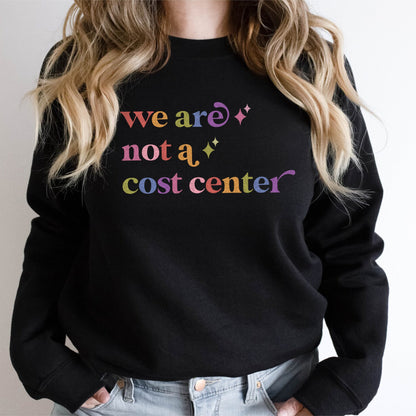 We are not a Cost Center Care & Resist Gildan crewneck sweatshirt in Black