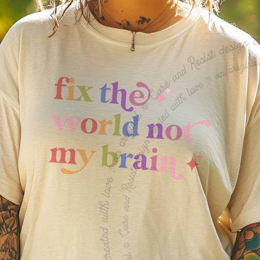 Fix the World not My Brain Care & Resist progressive t-shirt in Ivory