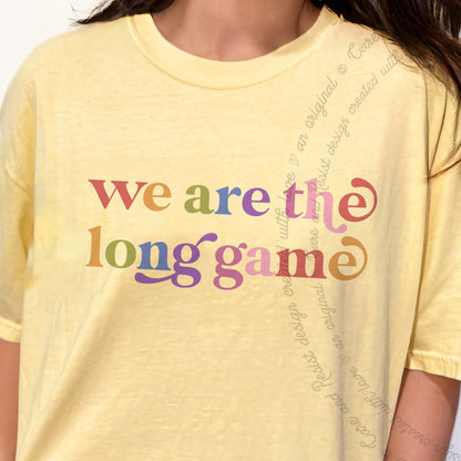 We are the Long Game Care & Resist progressive t-shirt in Banana