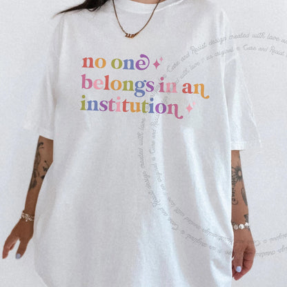 No One Belongs in an Institution Care & Resist tee in White