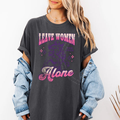 Leave Women the Fuck Alone Care & Resist progressive t-shirt in Graphite