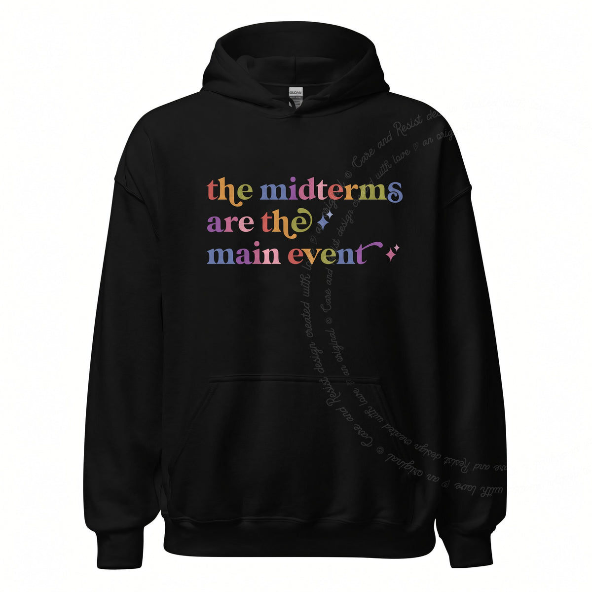 The Midterms are the Main Event Care & Resist Gildan hoodie in Black