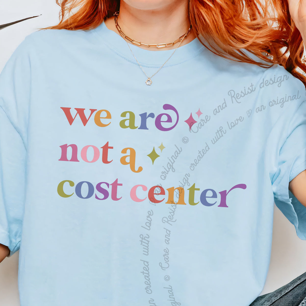 We are not a Cost Center Care & Resist progressive t-shirt in Chambray