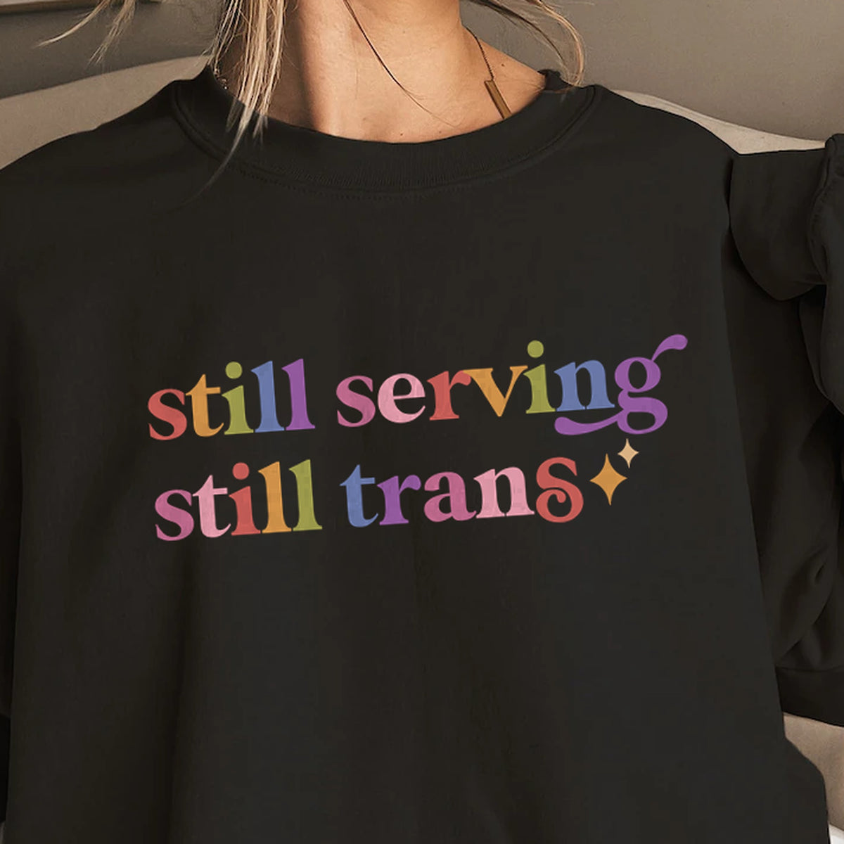 Still Serving Still Trans Care & Resist Gildan crewneck sweatshirt in Black