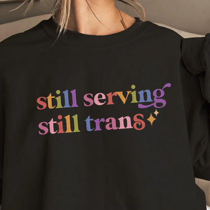 Still Serving Still Trans Care & Resist Gildan crewneck sweatshirt in Black