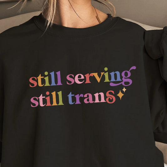 Still Serving Still Trans Care & Resist Gildan crewneck sweatshirt in Black