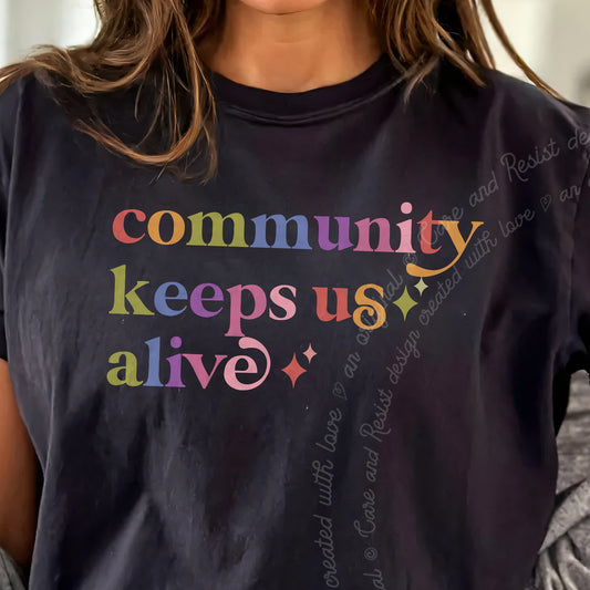 Community Keeps Us Alive Care & Resist progressive t-shirt in Black