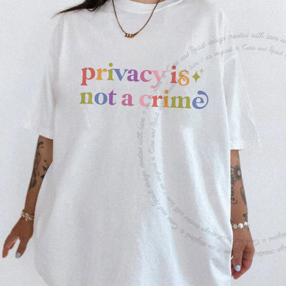 Privacy is not a Crime Care & Resist rainbow Comfort Colors tee, White