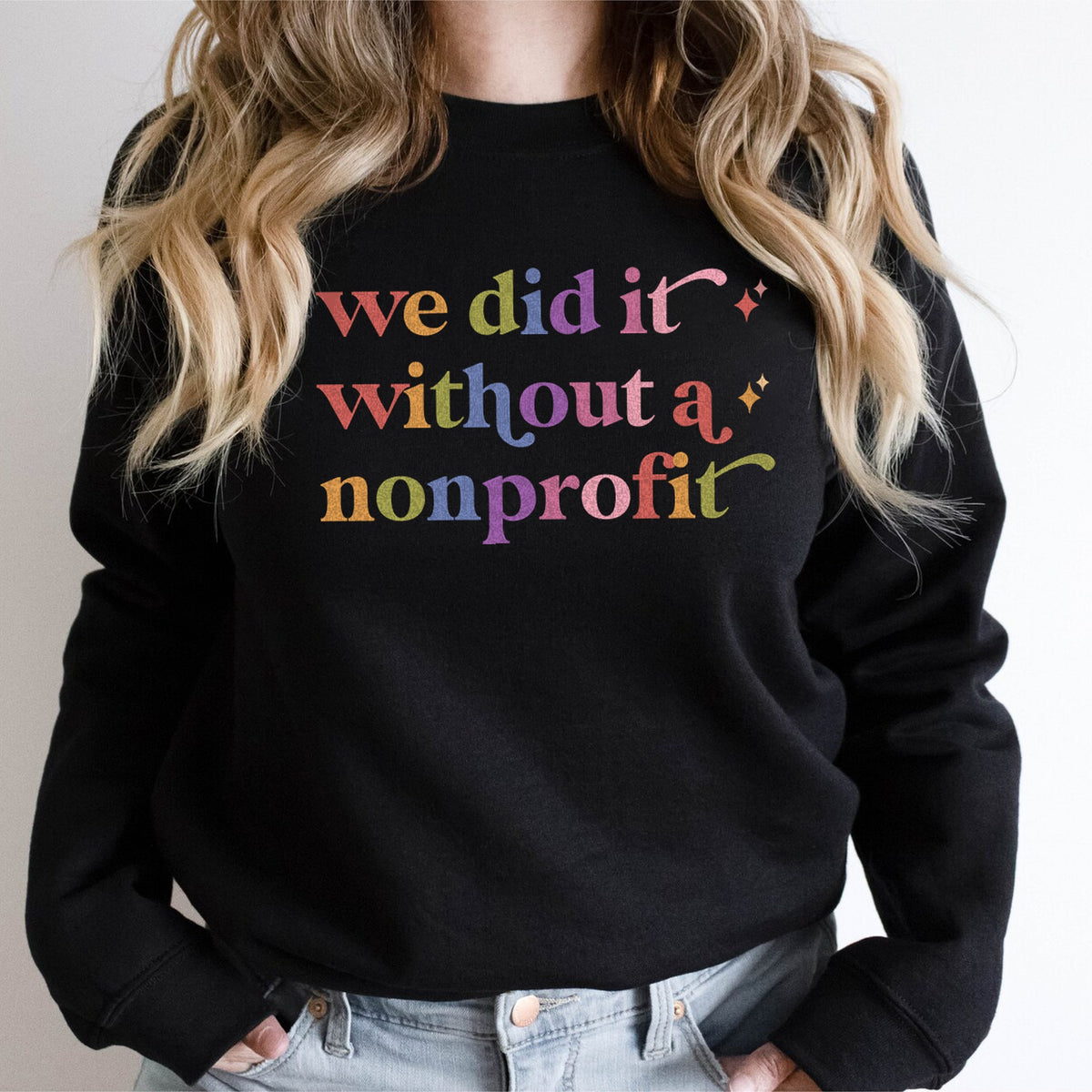 We Did It Without a Nonprofit Care & Resist Gildan crewneck sweatshirt in Black