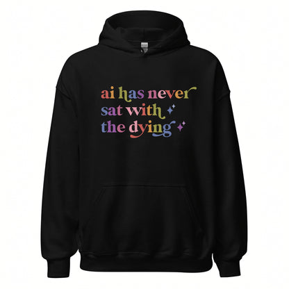 Ai Has Never Sat With the Dying Care & Resist Gildan hoodie in Black