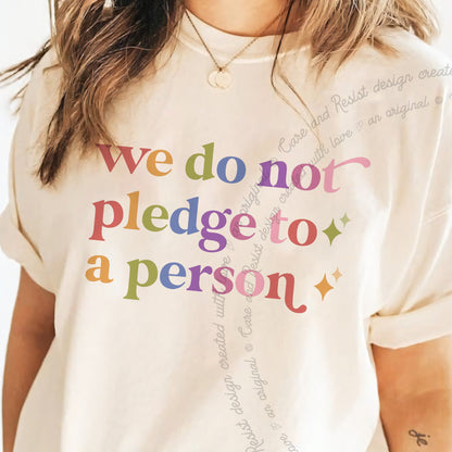 We Do not Pledge to a Person Care & Resist progressive t-shirt in Ivory