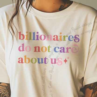 Billionaires Do not Care About Us Care & Resist progressive t-shirt in Ivory