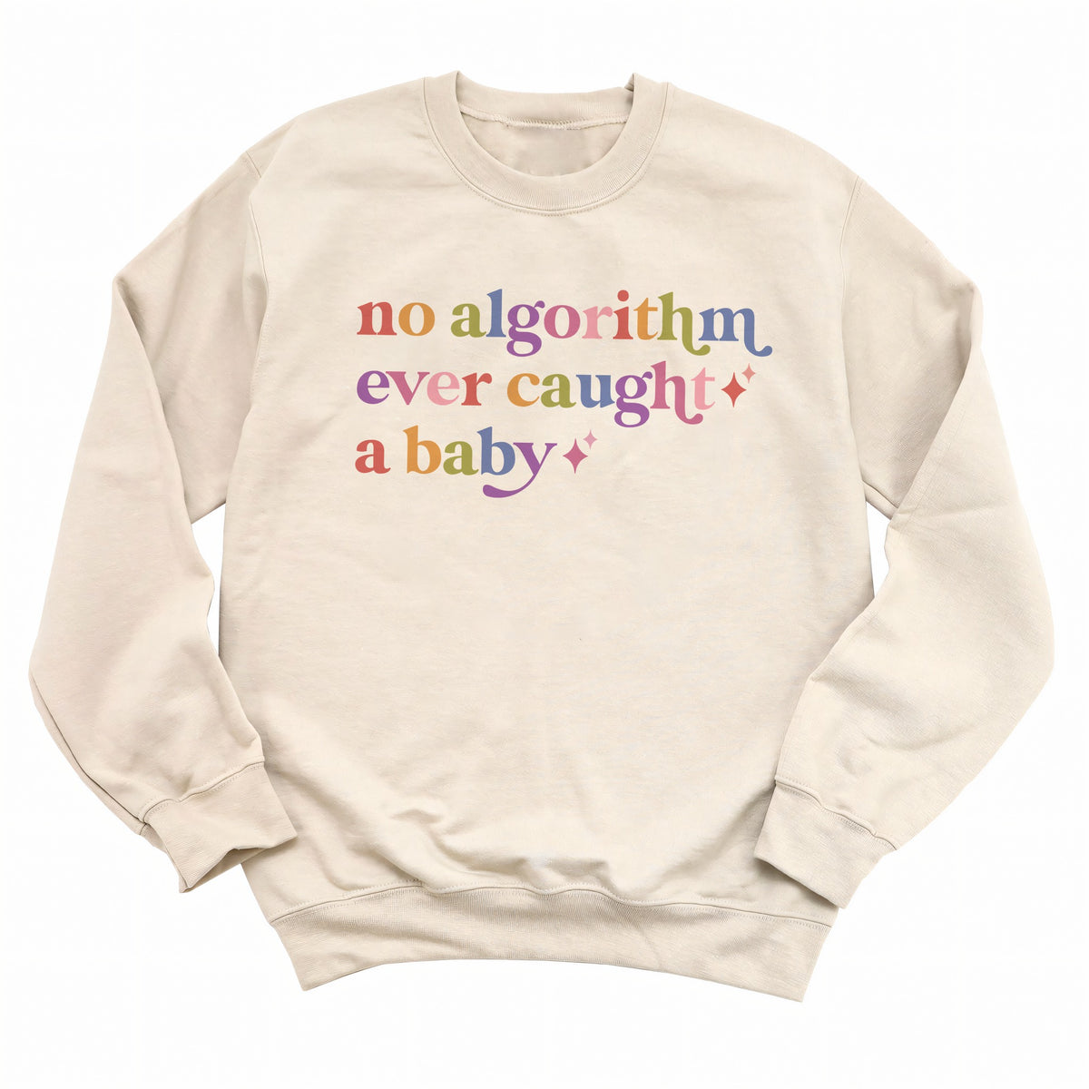 No Algorithm Ever Caught a Baby Care & Resist Gildan crewneck sweatshirt in Sand