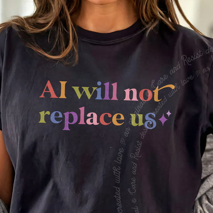 AI Will not Replace Us Care & Resist progressive t-shirt in Black