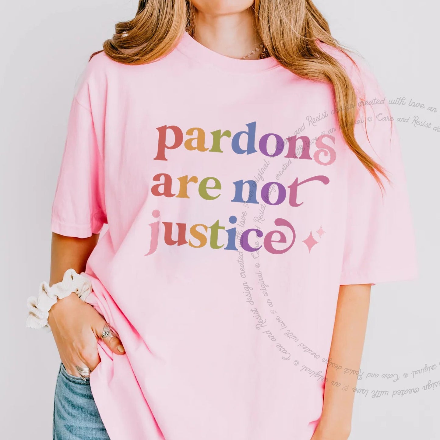 Pardons are not Justice Care & Resist rainbow tee
