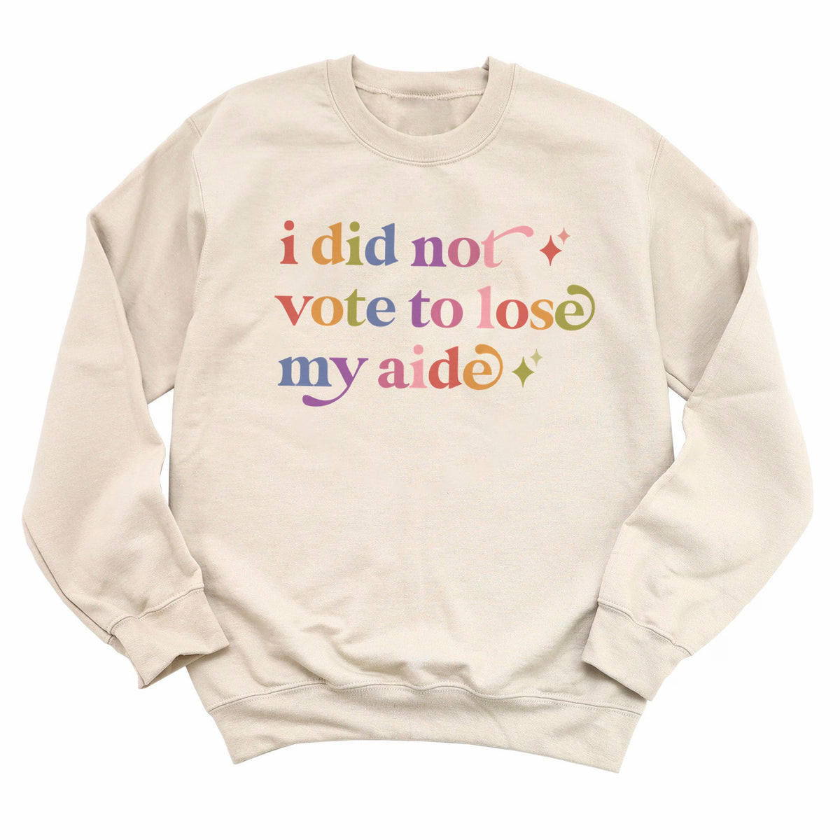 I Did not Vote to Lose My Aide Care & Resist Gildan crewneck sweatshirt in Sand