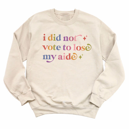 I Did not Vote to Lose My Aide Care & Resist Gildan crewneck sweatshirt in Sand