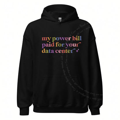 My Power Bill Paid for Your Data Center Care & Resist Gildan hoodie in Black
