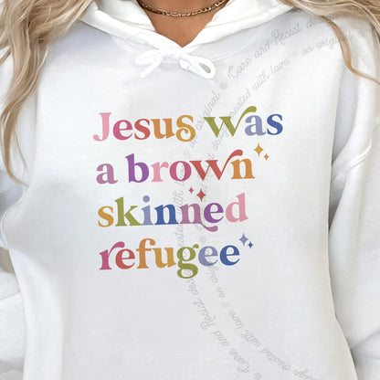 Jesus Was a Brown Skinned Refugee Care & Resist Gildan hoodie in White