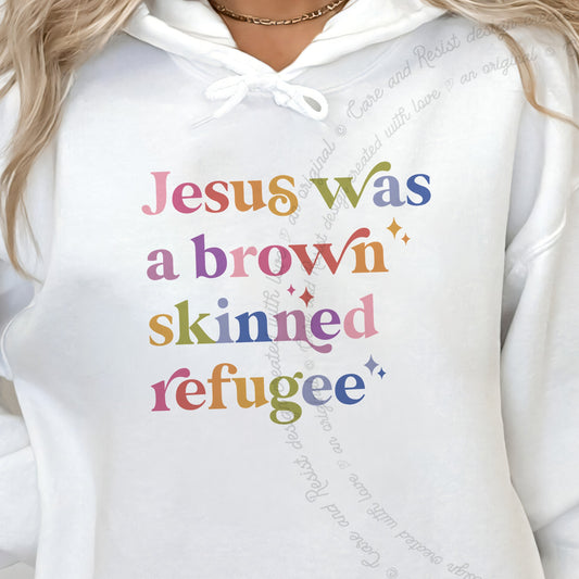 Jesus Was a Brown Skinned Refugee Care & Resist Gildan hoodie in White