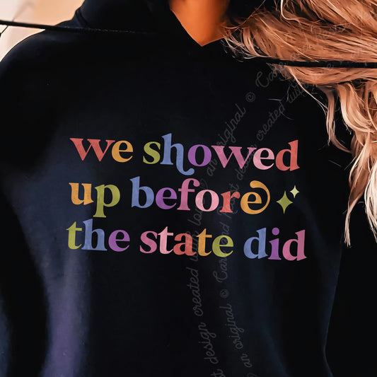 We Showed Up Before the State Did Care & Resist Gildan hoodie in Black