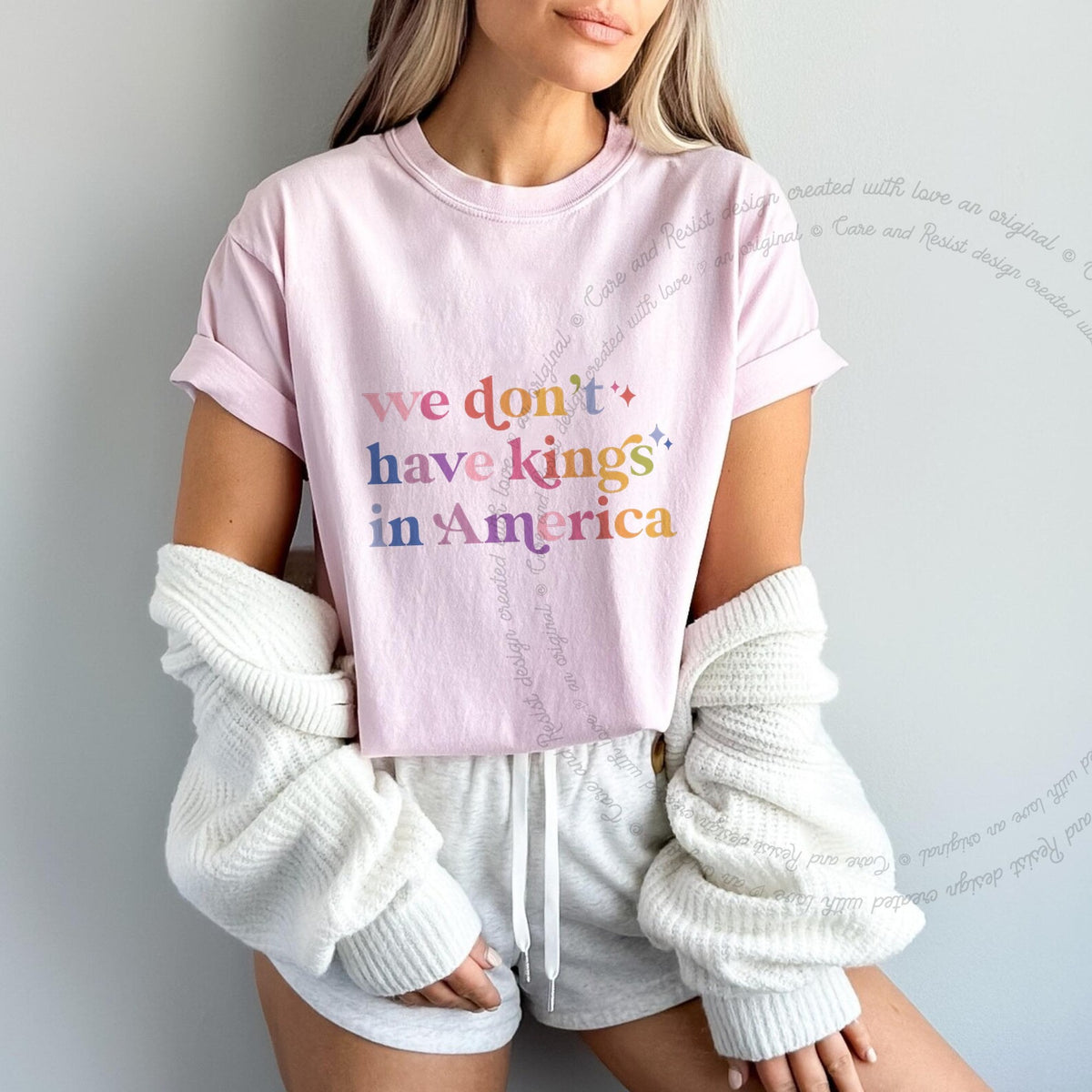 We Don't Have Kings in America Care & Resist progressive t-shirt in Blossom