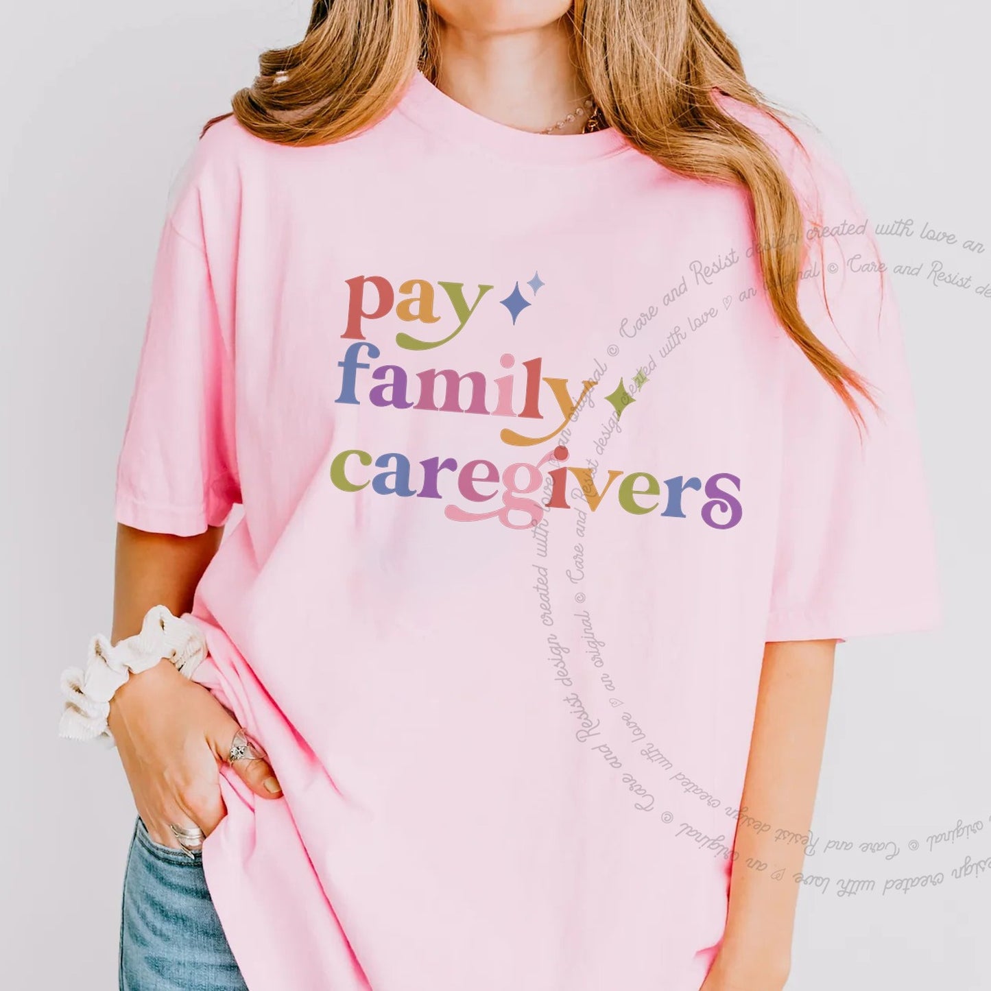 Pay Family Caregivers Care & Resist rainbow Comfort Colors tee, Blossom