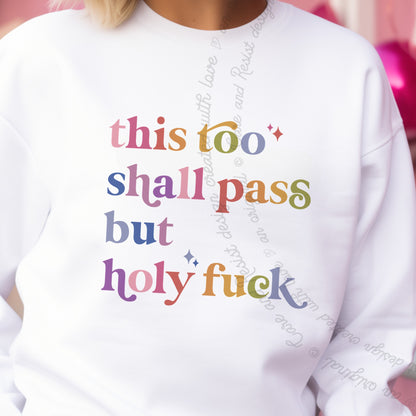This Too Shall Pass but Holy Fuck Care & Resist Gildan crewneck sweatshirt in White