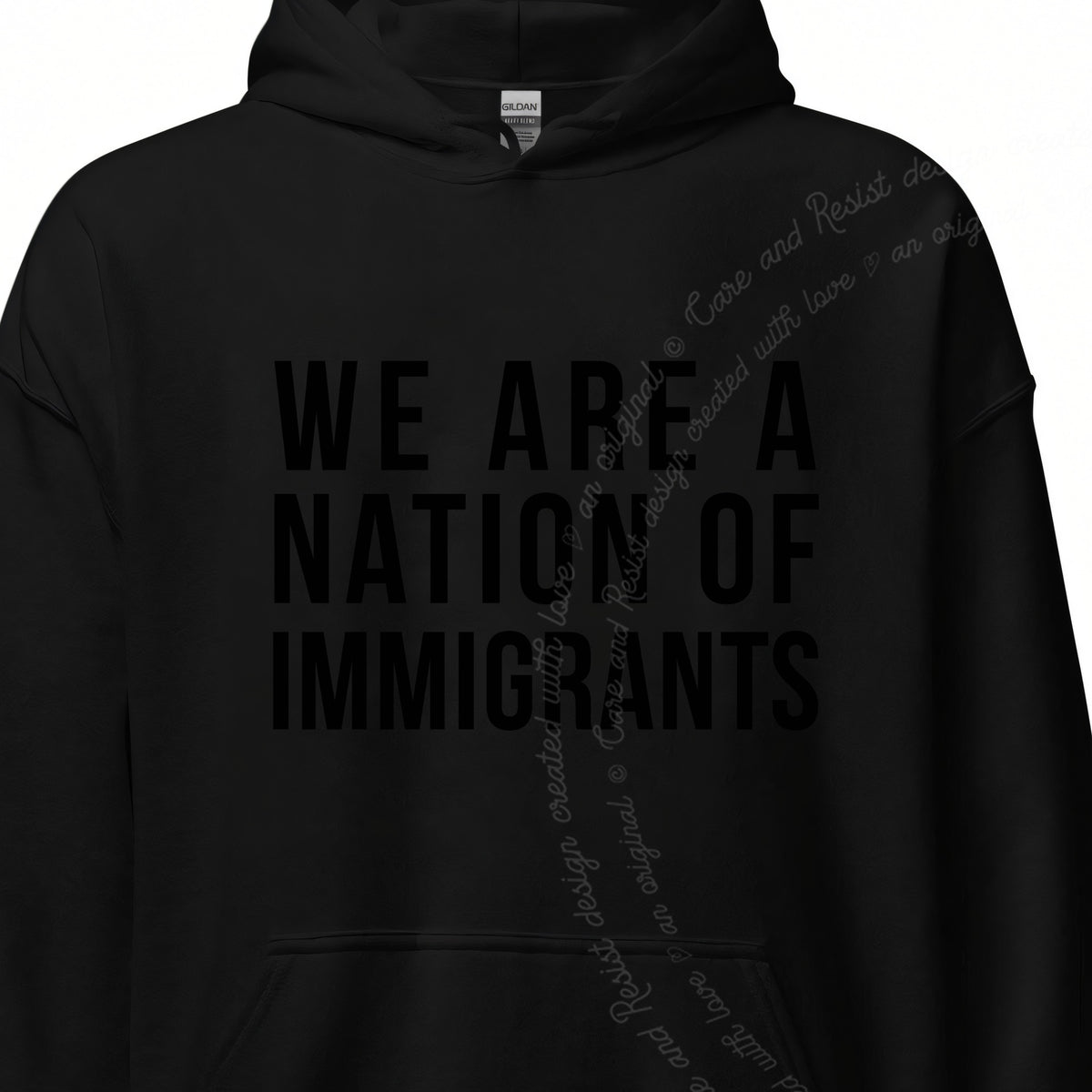 We Are a Nation of Immigrants Care & Resist Gildan hoodie in Black
